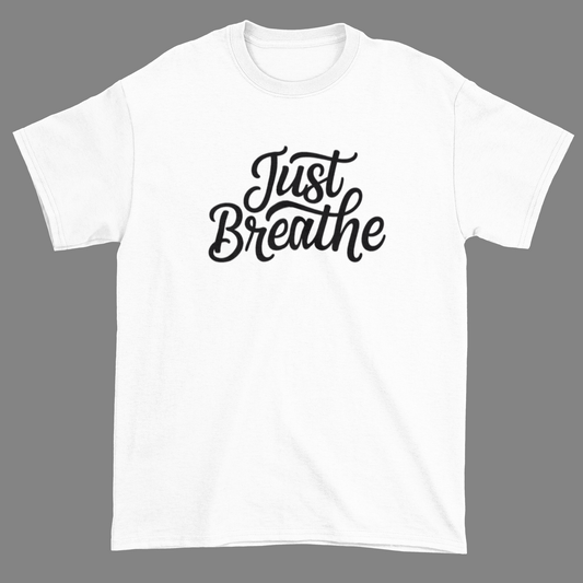 Breathe T-Shirts - Just Breathe